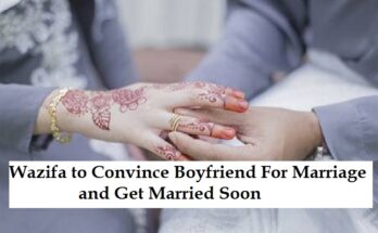 Wazifa to Convince Boyfriend For Marriage and Get Married Soon